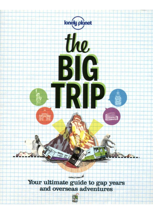 The Big Trip: Your Ultimate Guide to Gap Years & Overseas Adventures