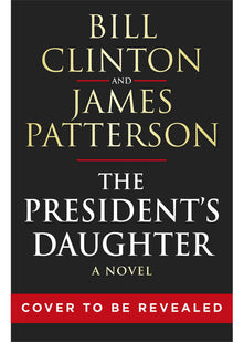 The President’s Daughter: the #1 Sunday Times bestseller (Bill Clinton & James Patterson stand-alone thrillers, 2)