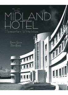 The Midland Hotel: Morecambe's White Hope
