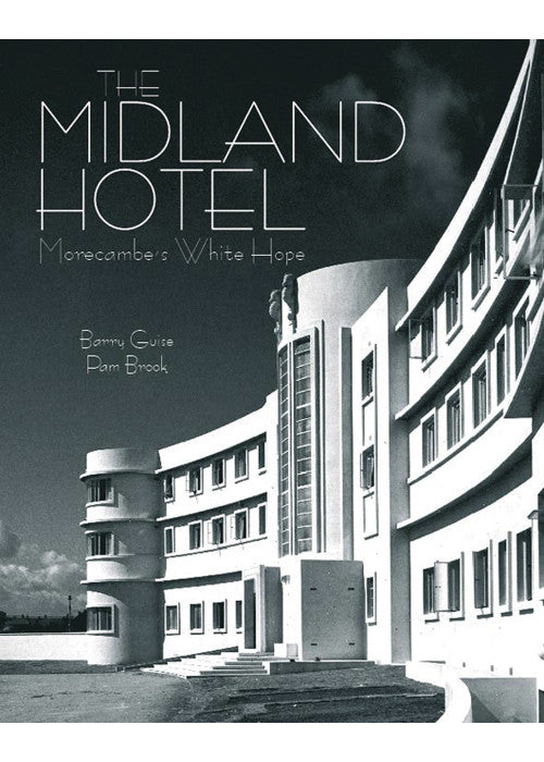 The Midland Hotel: Morecambe's White Hope