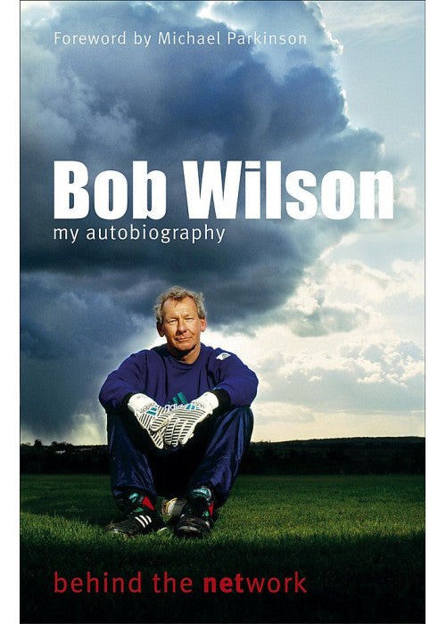 Bob Wilson - Behind the Network: My Autobiography