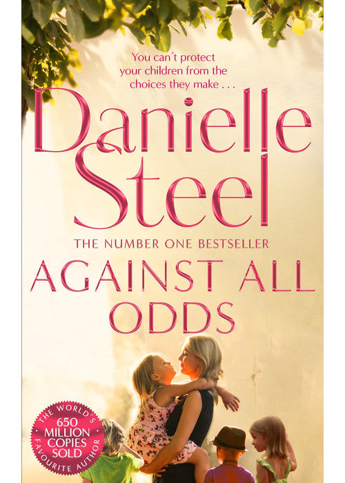 Against All Odds: A Powerful Story Of A Mother’s Unconditional Love From The Billion Copy Bestseller