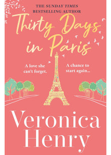 Thirty Days in Paris: The gorgeously escapist, romantic and uplifting new novel from the Sunday Times bestselling author
