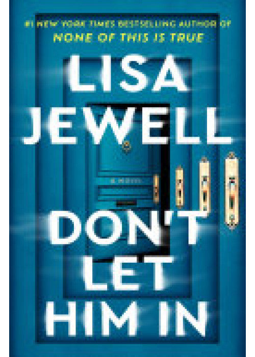 Don't Let Him In: The addictive #1 Sunday Times bestselling psychological thriller from the author of None of This is True