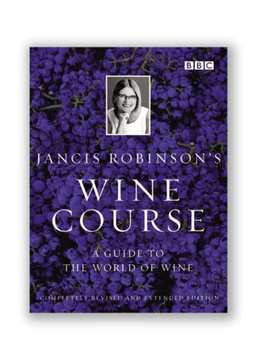 Jancis Robinson's Wine Course: Third Edition